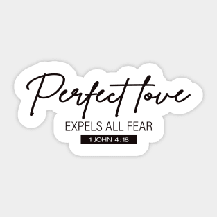 Perfect Love Expels All Fear - 1 John 4:18 | Bible Quotes Sticker